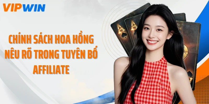 Chính sách hoa hồng nêu rõ trong tuyên bố Affiliate
