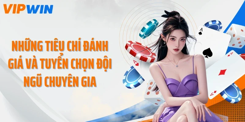 Những tiêu chí đánh giá và tuyển chọn đội ngũ chuyên gia